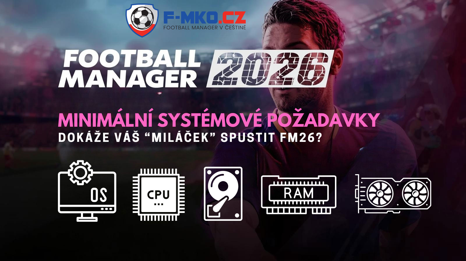 Kompletní systémové požadavky FM26 pro Windows a Mac | F-MKO