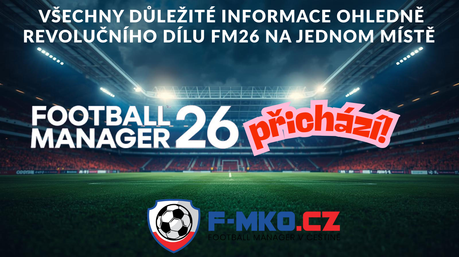 Rozcestník Football Manageru 2026 v CZ | Vše na jednom místě